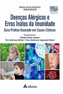 Doenças Alérgicas e Erros Inatos da Imunidade Guia Prático Baseado em Casos Clínicos