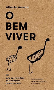 O Bem Viver: uma oportunidade para imaginar outros mundos 2ª edição revisada, atualizada e ampliada