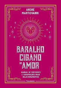 Baralho cigano do amor: Manual de previsões e orientações para relacionamentos