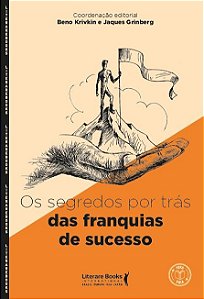Os Segredos por trás das franquias de sucesso | Histórias reais de franqueados de sucesso (Volume 1)
