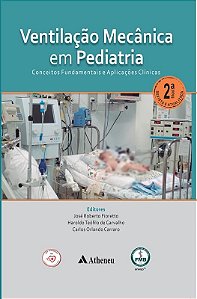 Ventilação Mecânica em Pediatria Conceitos Fundamentais e Aplicações Clínicas