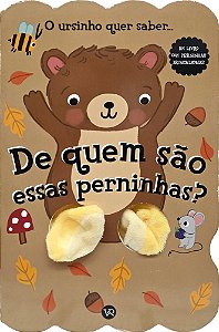 De quem são essas perninhas? O ursinho quer saber (Volume 4)