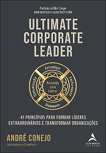 Ultimate Corporate Leader: 41 princípios para formar líderes extraordinários e transformar organizações