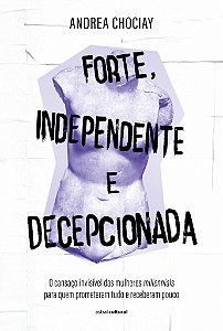 Forte, independente e decepcionada