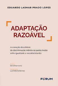 Adaptação razoável: a correção dos efeitos da discriminação indireta no ponto médio entre igualdade e reconhecimento