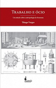 Trabalho e ócio: um estudo sobre a antropologia de Rosseau