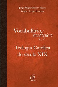 Vocabulário Teológico: Teologia Católica Do Século Xix