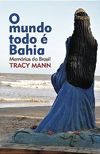 O Mundo Todo É Bahia - Memórias Do Brasil