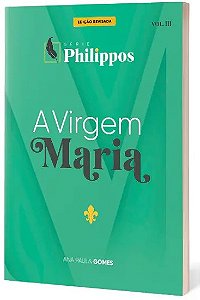 A Virgem Maria | Série Philippos