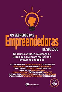 Os Segredos das empreendedoras de sucesso: descubra atitudes, mudanças e liçoes que ajudaram mulheres a evoluir nos negócios