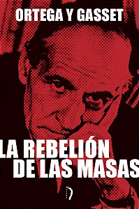 La Rebelión De Las Masas