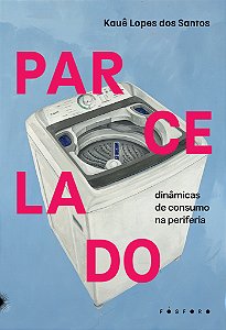 Parcelado: dinâmicas de consumo na periferia