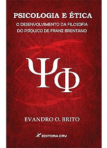 Psicologia e ética: o desenvolvimento da filosofia do psíquico de Franz Brentano