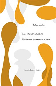 Eu, Mediador (A) - Mediação E Formação De Leitores