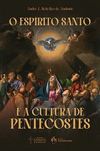 O Espírito Santo e a Cultura de Pentecostes (Volume 1)