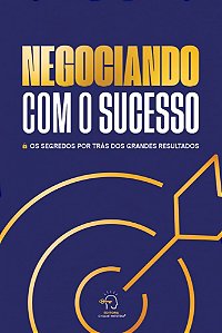 Negociando com o sucesso: os segredos por trás dos grandes resultados