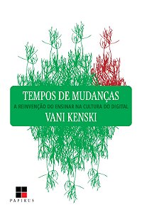 Tempos De Mudanças - A Reinvenção Do Ensinar Na Cultura Do Digital