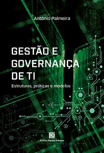 Gestão E Governança De Ti - Estruturas, Práticas E Modelos