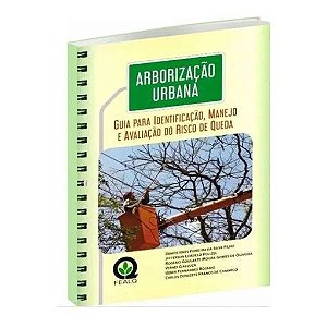 Arborização Urbana – Guia Para Identificação, Manejo E Avaliação Do Risco De Queda
