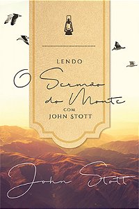 Lendo O Sermão Do Monte Com John Stott