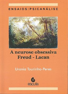 A neurose obsessiva Freud - Lacan: ensaios: psicanálise