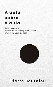 A aula sobre a aula - Aula inaugural proferida no Collège de France em 23 de abril de 1982