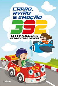 392 Atividades para pintar e brincar: carro, avião & emoção