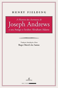 A História Das Aventuras De Joseph Andrews E Seu Amigo O Senhor Abraham Adams