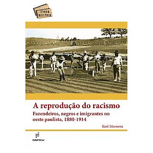 A reprodução do racismo: fazendeiros, negros e imigrantes no oeste paulista, 1880-1914
