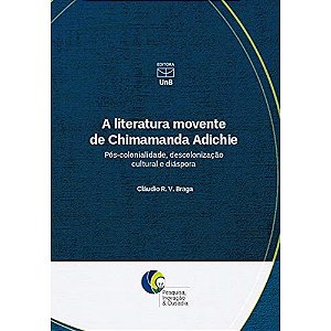 A Literatura Movente De Chimamanda Adichie Pós-Colonialidade  Descolonização Cultural E Diáspora