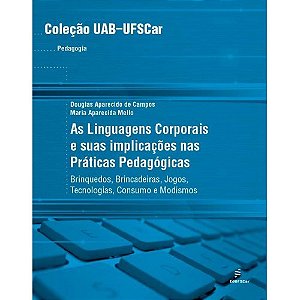 As linguagens corporais e suas implicações nas práticas pedagógicas: brinquedos, brincadeiras, jogos, tecnologias, consumo e modismos