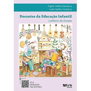Docentes Da Educação Infantil: Luthiers Do Futuro