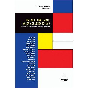 Trabalho (imaterial), valor e classes sociais: diálogos com pesquisadores contemporâneos