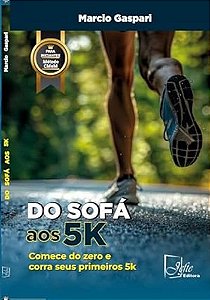 Do Sofá Aos 5K - Comece Do Zero E Corra Seus Primeiros 5K