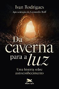 Da Caverna Para A Luz!: Uma História Sobre Autoconhecimento