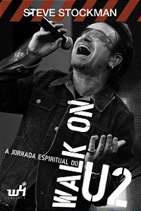 Walk On: A Jornada Espiritual Do U2