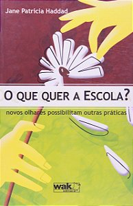 O Que Quer A Escola - Novos Olhares Possibilitam Outras Praticas