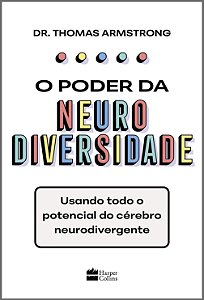 O Poder Da Neurodiversidade: Usando Todo O Potencial Do Cérebro Neurodivergente