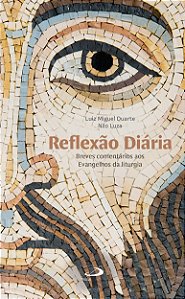 Reflexão Diária: Breves Comentários aos Evangelhos da Liturgia