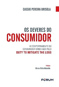 Os deveres do consumidor: o comportamento do consumidor orientado pelo duty to mitigate the loss