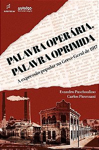 Palavra Operária, Palavra Oprimida: A Expressão Popular na Greve Geral de 1917