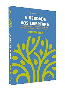 A Verdade Vos Libertará: Devocionais Para Enfrentar A Ansiedade, Os Hábitos Escravizadores E O Medo Da Morte