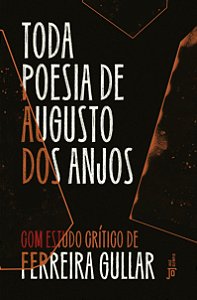 Toda poesia de augusto dos anjos: com estudo crítico de ferreira gullar