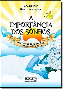 A Importancia Dos Sonhos - Interpretacao E Praticas Para A Saude Plena