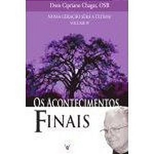 Os Acontecimentos Finais - Nossa Geração Será A Última - Volume Iv