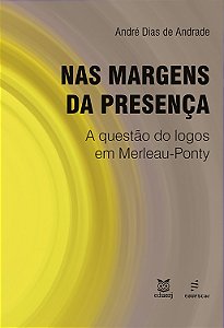 Nas Margens Da Presença:: A Questão Do Logos Em Merleau-Ponty