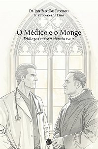 O Médico E O Monge: Diálogos Entre A Ciência E A Fé