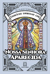 Exercícios Espirituais Com Nossa Senhora Aparecida