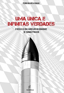 Uma Única E Infinitas Verdades: O Século Xx Em O Arco-Íris Da Gravidade, De Thomas Pynchon.