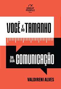 Você É Do Tamanho Da Sua Comunicação